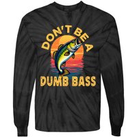 DonT Be A Dumb Bass Fish Funny Dad Fishing Tie-Dye Long Sleeve Shirt