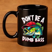 DonT Be A Dumb Bass Fishing Humor Fisherman Master Baiter .Png 11oz C Handle Ceramic Mug