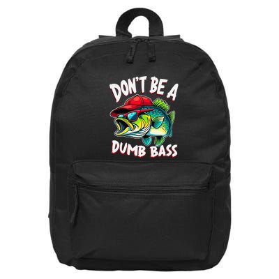 DonT Be A Dumb Bass Fishing Humor Fisherman Master Baiter .Png 16 in Basic Backpack