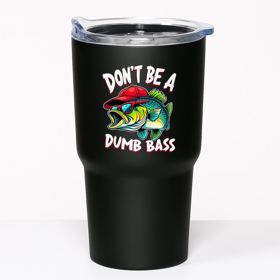 DonT Be A Dumb Bass Fishing Humor Fisherman Master Baiter .Png Tumbler