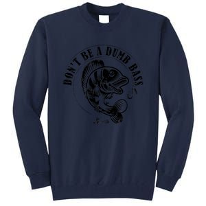 DonT Be A Dumb Bass Fishing Funny Adult Humor Quote Tall Sweatshirt