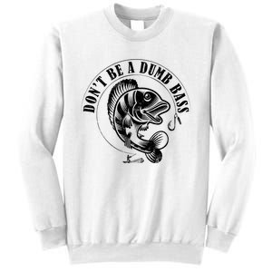 DonT Be A Dumb Bass Fishing Funny Adult Humor Quote Sweatshirt