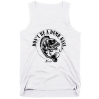 DonT Be A Dumb Bass Fishing Funny Adult Humor Quote Tank Top