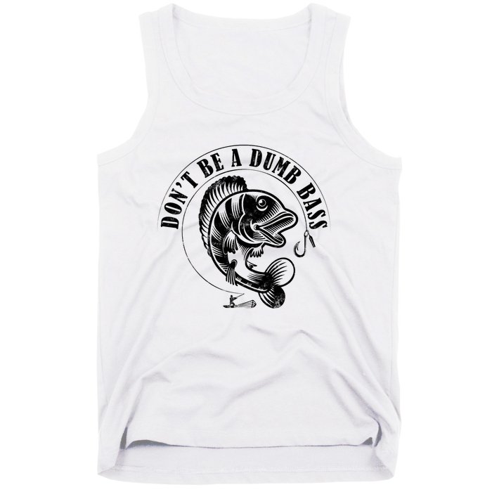 DonT Be A Dumb Bass Fishing Funny Adult Humor Quote Tank Top