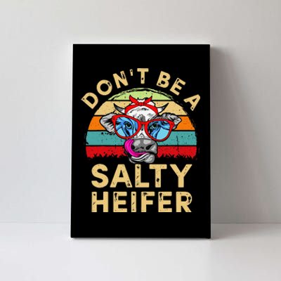 Don't be a salty heifer Barnyard Harvest Farming Barn Cattle Canvas