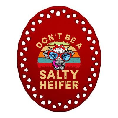 Don't be a salty heifer Barnyard Harvest Farming Barn Cattle Ceramic Oval Ornament