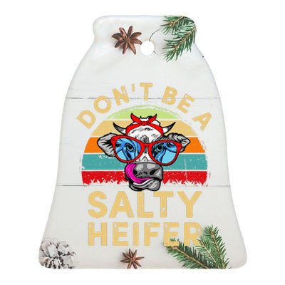 Don't be a salty heifer Barnyard Harvest Farming Barn Cattle Ceramic Bell Ornament