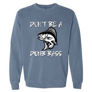 DonT Be A Dumb Bass Funny Fishing Garment-Dyed Sweatshirt