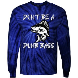 DonT Be A Dumb Bass Funny Fishing Tie-Dye Long Sleeve Shirt