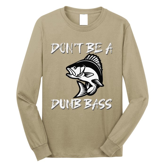 DonT Be A Dumb Bass Funny Fishing Long Sleeve Shirt