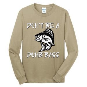 DonT Be A Dumb Bass Funny Fishing Tall Long Sleeve T-Shirt