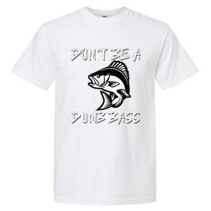 DonT Be A Dumb Bass Funny Fishing Garment-Dyed Heavyweight T-Shirt