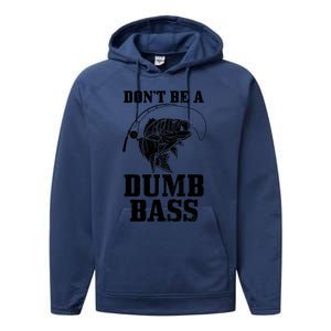 DonT Be A Dumb Bass Fishing Funny Fish Fisherman Performance Fleece Hoodie