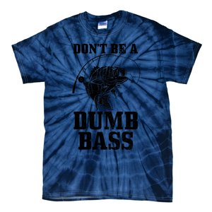 DonT Be A Dumb Bass Fishing Funny Fish Fisherman Tie-Dye T-Shirt