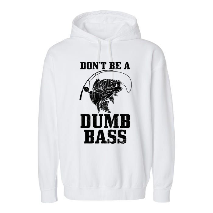 DonT Be A Dumb Bass Fishing Funny Fish Fisherman Garment-Dyed Fleece Hoodie