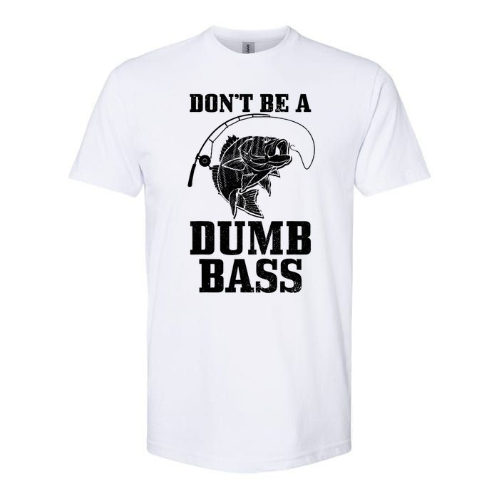 DonT Be A Dumb Bass Fishing Funny Fish Fisherman Softstyle CVC T-Shirt