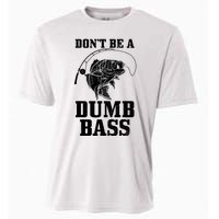 DonT Be A Dumb Bass Fishing Funny Fish Fisherman Cooling Performance Crew T-Shirt