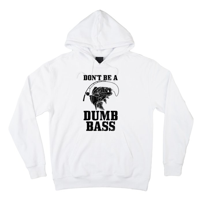 DonT Be A Dumb Bass Fishing Funny Fish Fisherman Hoodie