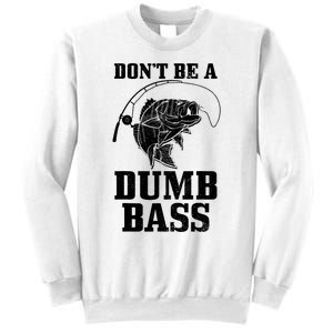 DonT Be A Dumb Bass Fishing Funny Fish Fisherman Sweatshirt