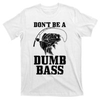 DonT Be A Dumb Bass Fishing Funny Fish Fisherman T-Shirt