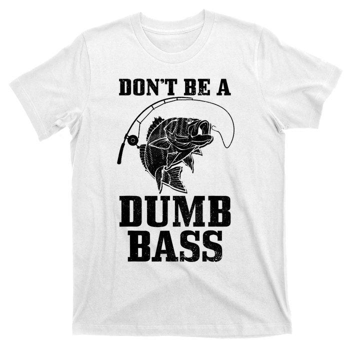 DonT Be A Dumb Bass Fishing Funny Fish Fisherman T-Shirt