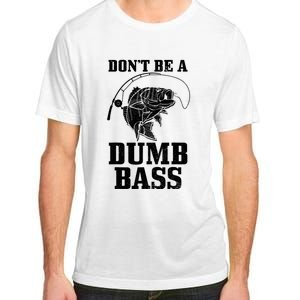 DonT Be A Dumb Bass Fishing Funny Fish Fisherman Adult ChromaSoft Performance T-Shirt