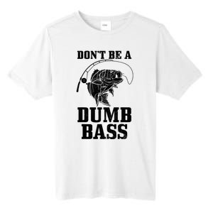 DonT Be A Dumb Bass Fishing Funny Fish Fisherman Tall Fusion ChromaSoft Performance T-Shirt