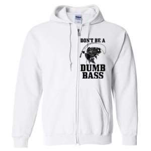 DonT Be A Dumb Bass Fishing Funny Fish Fisherman Full Zip Hoodie