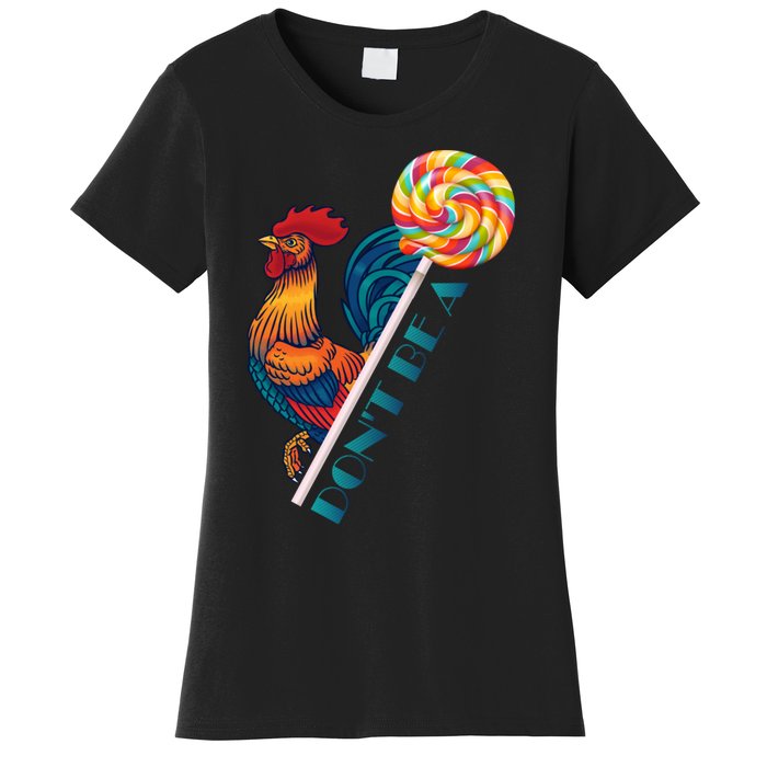 DonT Be A Cock Sucker YAll Cock Sucker Joke Gag Saying Women's T-Shirt