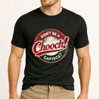 DonT Be A Chooch! Capisce Retro – Funny Italian American Performance Shirt