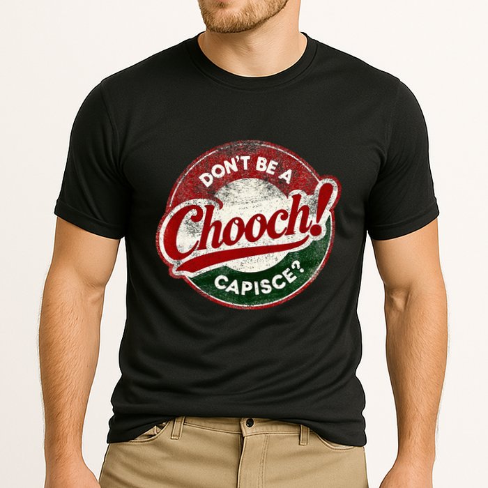 DonT Be A Chooch! Capisce Retro – Funny Italian American Performance Shirt