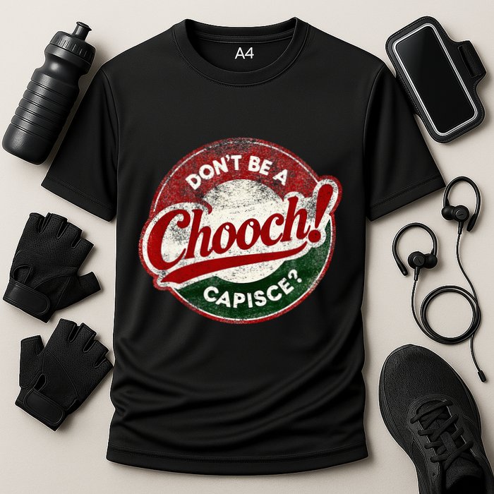DonT Be A Chooch! Capisce Retro – Funny Italian American Performance Shirt