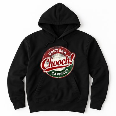 DonT Be A Chooch! Capisce Retro – Funny Italian American Hoodie