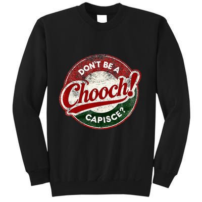 DonT Be A Chooch! Capisce Retro – Funny Italian American Sweatshirt