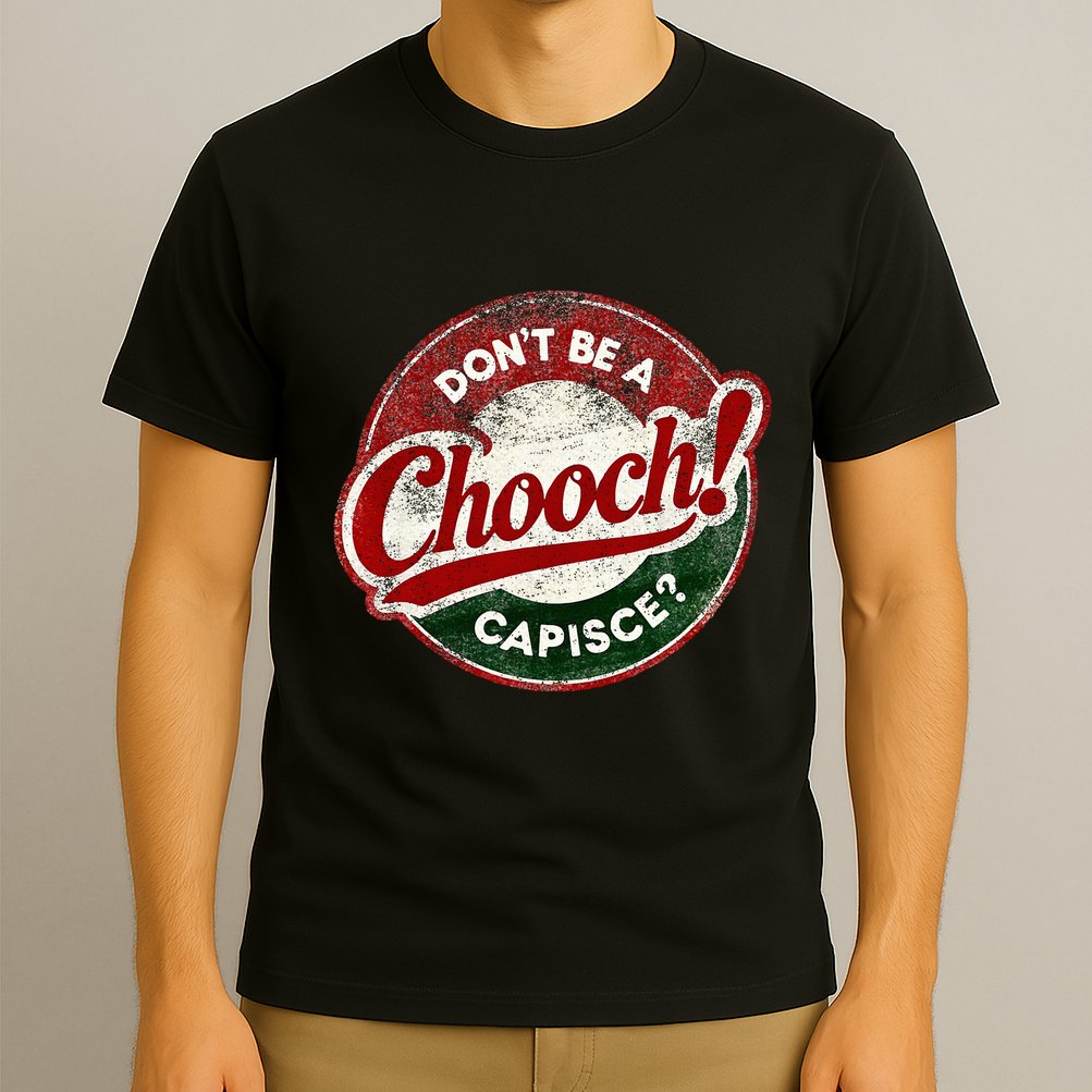 DonT Be A Chooch! Capisce Retro – Funny Italian American T-Shirt