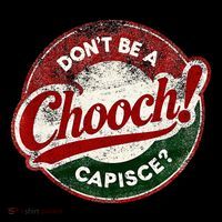 DonT Be A Chooch! Capisce Retro – Funny Italian American T-Shirt