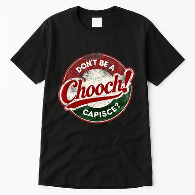 DonT Be A Chooch! Capisce Retro – Funny Italian American Tall T-Shirt