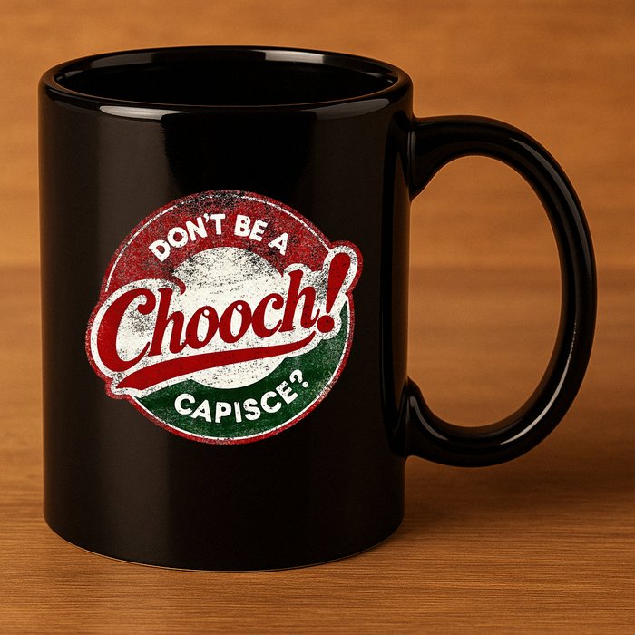 DonT Be A Chooch! Capisce Retro – Funny Italian American 11oz C Handle Ceramic Mug