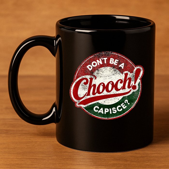 DonT Be A Chooch! Capisce Retro – Funny Italian American 11oz C Handle Ceramic Mug