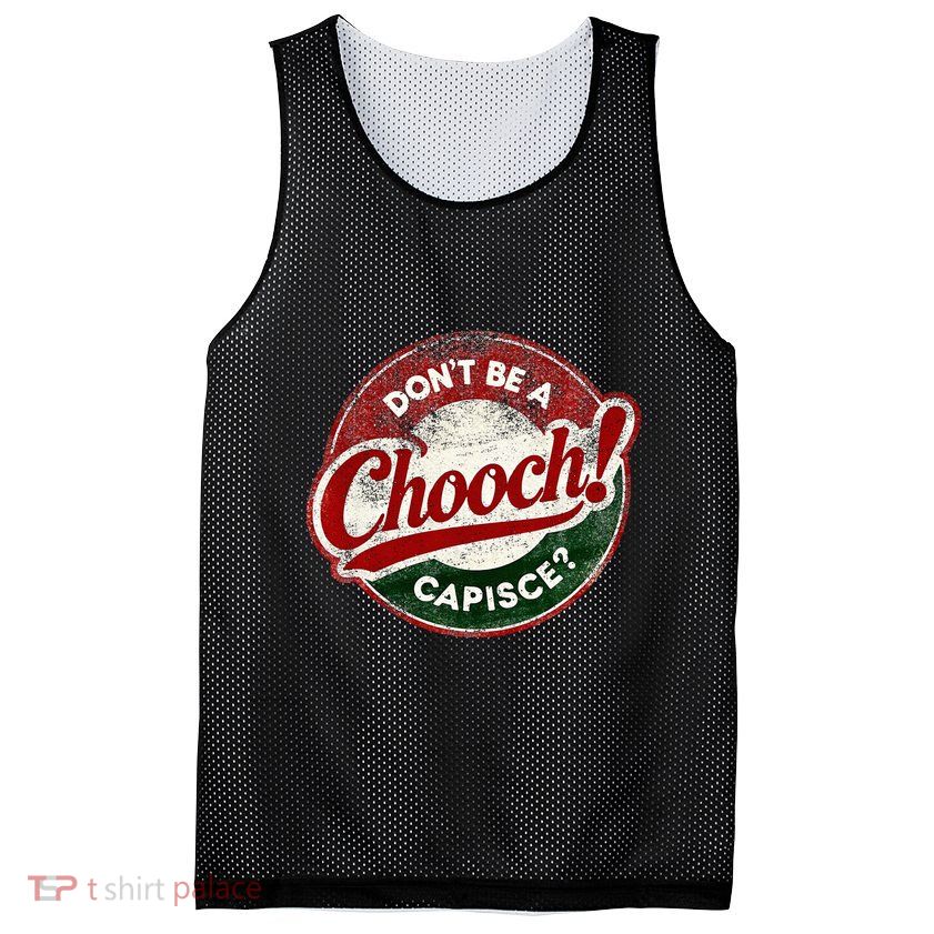 DonT Be A Chooch! Capisce Retro – Funny Italian American Mesh Reversible Basketball Jersey Tank
