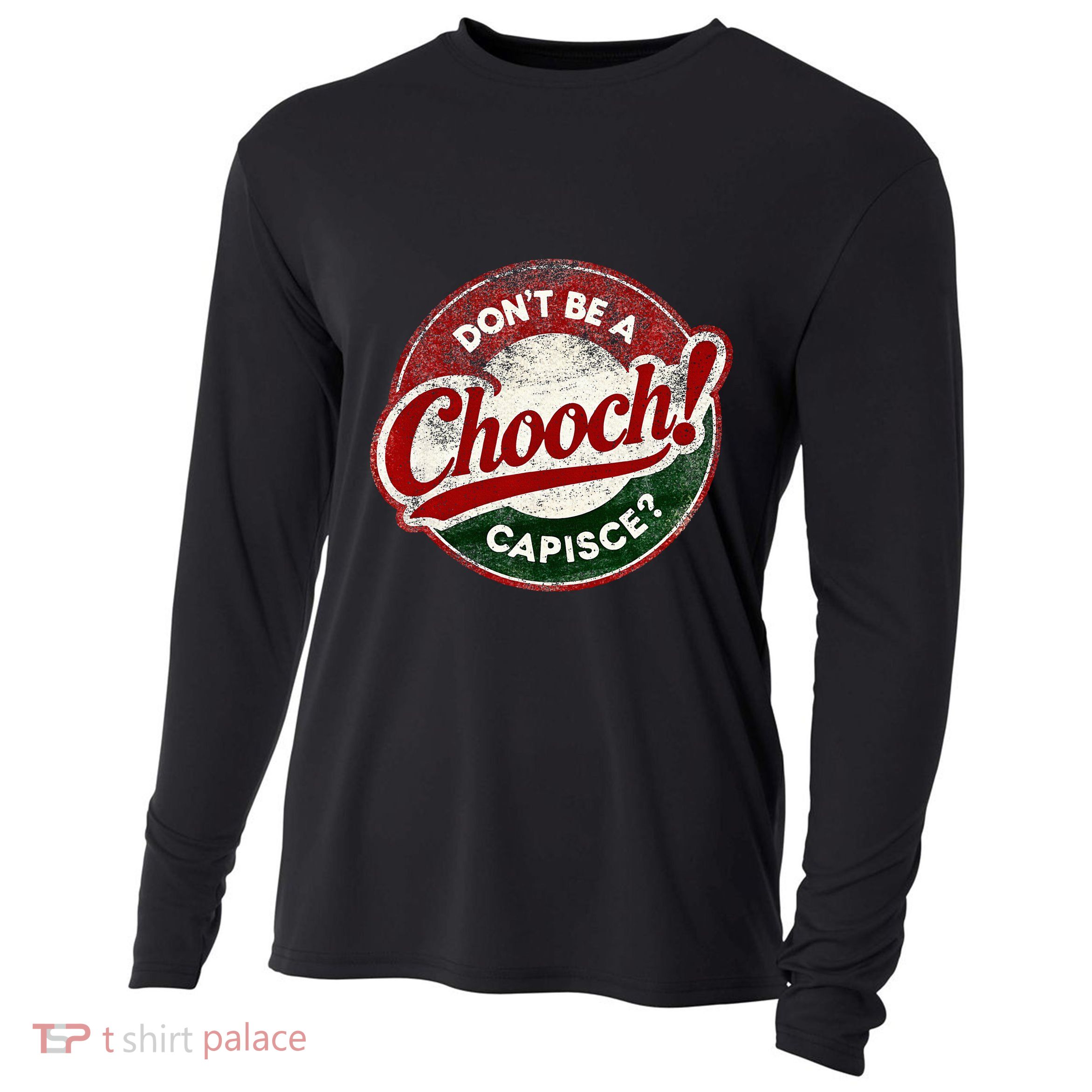 DonT Be A Chooch! Capisce Retro – Funny Italian American Cooling Performance Long Sleeve Crew