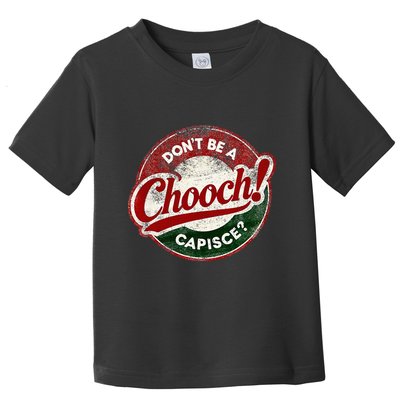 DonT Be A Chooch! Capisce Retro – Funny Italian American Toddler T-Shirt