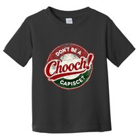 DonT Be A Chooch! Capisce Retro – Funny Italian American Toddler T-Shirt