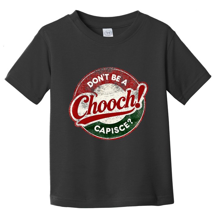 DonT Be A Chooch! Capisce Retro – Funny Italian American Toddler T-Shirt