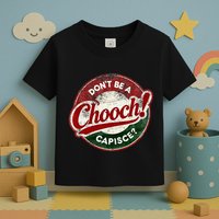 DonT Be A Chooch! Capisce Retro – Funny Italian American Toddler T-Shirt