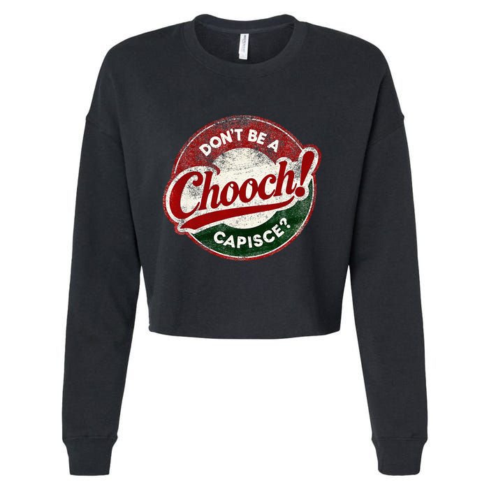 DonT Be A Chooch! Capisce Retro – Funny Italian American Cropped Pullover Crew