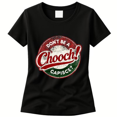 DonT Be A Chooch! Capisce Retro – Funny Italian American Womens T-Shirt