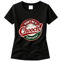 DonT Be A Chooch! Capisce Retro – Funny Italian American Womens T-Shirt