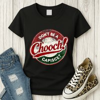 DonT Be A Chooch! Capisce Retro – Funny Italian American Womens T-Shirt