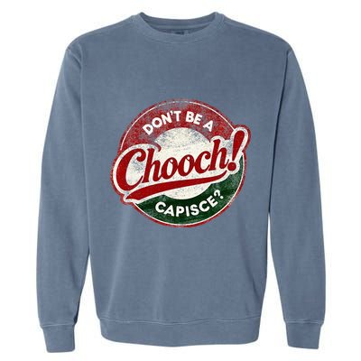 DonT Be A Chooch! Capisce Retro – Funny Italian American Garment-Dyed Sweatshirt